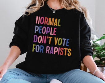La gente normal no vota por violadores, sudadera anti Trump, protesta anti MAGA, regalo para activistas feministas liberales, Trump es un violador, que se joda Trump