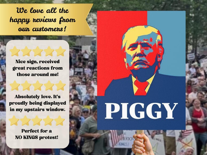 May include: A protest sign featuring a portrait in red, blue, and yellow, with the word "PIGGY" in white. The sign is held up in a crowd. The sign is perfect for a protest.