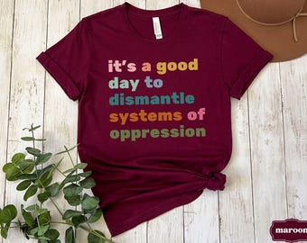Ontmantel systemen van onderdrukking Tee, liberaal links feministisch shirt, gelijkheid gelijke rechten sociale rechtvaardigheid activist cadeau