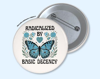 Knop geradicaliseerd door basis fatsoen, liberaal linkse empathie sociale rechtvaardigheid mensenrechten immigratie activist geschenk, protestpin tegen troef