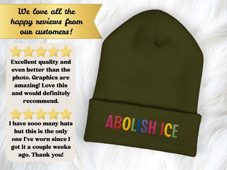 May include: Olive green beanie with the embroidered text "ABOLISH ICE" in rainbow colors. The hat is folded at the brim. The image also includes customer reviews with text and star ratings.