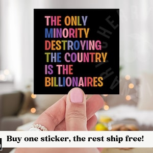 Anti Billionaire Sticker, The Only Minority, People Over Profit,Healthcare Leftist Progressive Social Justice,Eat The Rich, Anti Corporation