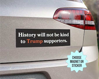 Anti MAGA Trump Supporters Car Magnet/Bumper Sticker, Anti Fascism Liberal Leftist Feminist Social Justice Activist,History Will Not Be Kind