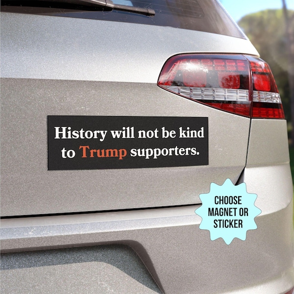 Ímã de carro/adesivo de para-choque anti-MAGA para apoiadores de Trump, antifascismo, liberal, esquerdista, feminista, ativista pela justiça social, a história não será gentil