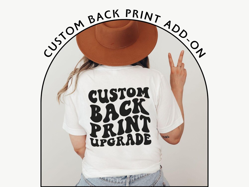 Add A Back Print To Any Shirt, Sweatshirt Or Hoodie In My Shop - Back Print Upgrade - Custom Back Print Design - Personalized Shirt Moderndaydecors