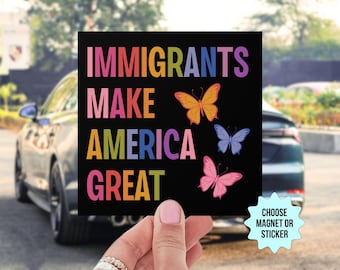 Immigrants Make America Great Car Magnet/Bumper Sticker
