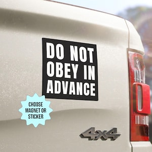 Do Not Obey In Advance Car Magnet/Bumper Sticker, Anti Trump MAGA Fascism Oligarchy,Liberal Leftist Feminist Progressive Activist Resistance
