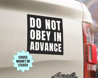 Do Not Obey In Advance Car Magnet/Bumper Sticker, Anti Trump MAGA Fascism Oligarchy,Liberal Leftist Feminist Progressive Activist Resistance