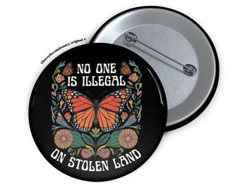 No One Is Illegal On Stolen Land Pin Button, Liberal Leftist Social Justice Human Rights Immigration Activist Gift, Antiracism, Anti Trump