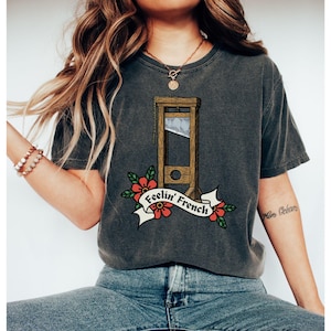 Comfort Colors Feelin French Guillotine Shirt, Anti Capitalism Social Justice Liberal Leftist Revolution Tee, Eat The Rich,Expect Resistance
