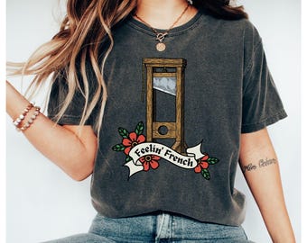 Comfort Colors Feelin French Guillotine Shirt, Anti Capitalism Social Justice Liberal Leftist Revolution Tee, Eat The Rich,Expect Resistance