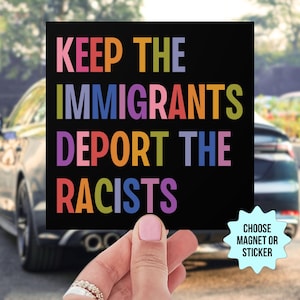 Aimant/autocollant pour voiture Gardez les immigrés expulser les racistes, anti-atout MAGA antiraciste libéral gauchiste pro immigration droits de l'homme