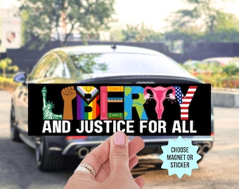 Liberty And Justice For ALL Bumper Sticker/Car Magnet, Liberal Leftist Social Justice Activist, Human Immigrant Womens LGBT Rights