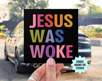 Jesus Was Woke Car Magnet/Bumper Sticker, Progressive Christian Social Justice Human Rights Liberal Leftist Socialist, Funny Anti MAGA Trump