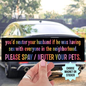 Funny Spay/Neuter Your Pets Car Magnet/Bumper Sticker