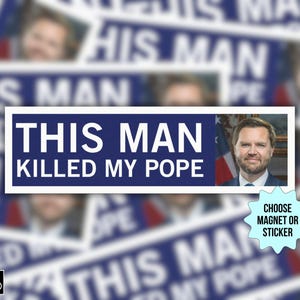 Magnete per auto/adesivo per paraurti "Quest'uomo ha ucciso il mio Papa", anti JD Vance Trump MAGA fascismo oligarchia, divertente adesivo politico liberale di sinistra per auto