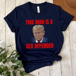 Anti Trump Shirt, Trump is a Rapist, Fuck Trump, Anti MAGA Republican, Liberal Leftist Democrat Women's Rights Feminist Political Tshirt Navy