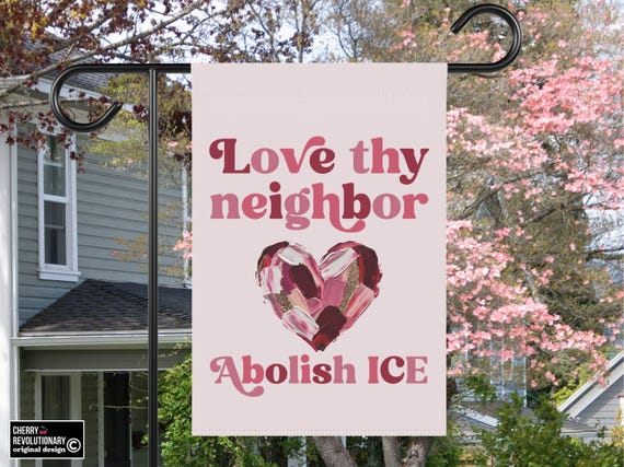 Love Thy Neighbor Abolish ICE Valentine's Day Yard Garden House Flag, Anti Trump February Decor, Protect Immigrants, Deport Racists