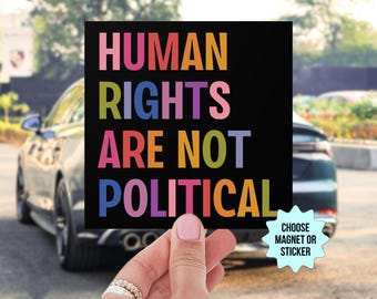 Los derechos humanos no son políticos Imán para coche/pegatina para parachoques Liberal izquierdista Progresista Justicia social, Derechos de las mujeres LGBT y homosexuales, Antirracismo BLM