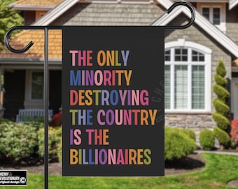 Anti Billionaire Garden Flag, The Only Minority, People Over Profit, Healthcare Activism, Leftist Progressive Social Justice, Eat The Rich