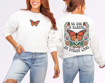 No One Is Illegal On Stolen Land Sweatshirt, Liberal Leftist Social Justice Human Rights Immigration Activist, Anti Trump Crewneck