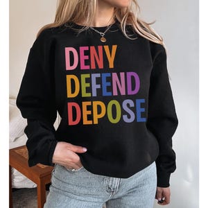 Deny Defend Depose Sweatshirt, Universal Healthcare For All, Liberal Leftist Political Activist, Eat The Rich, Social Justice Human Rights