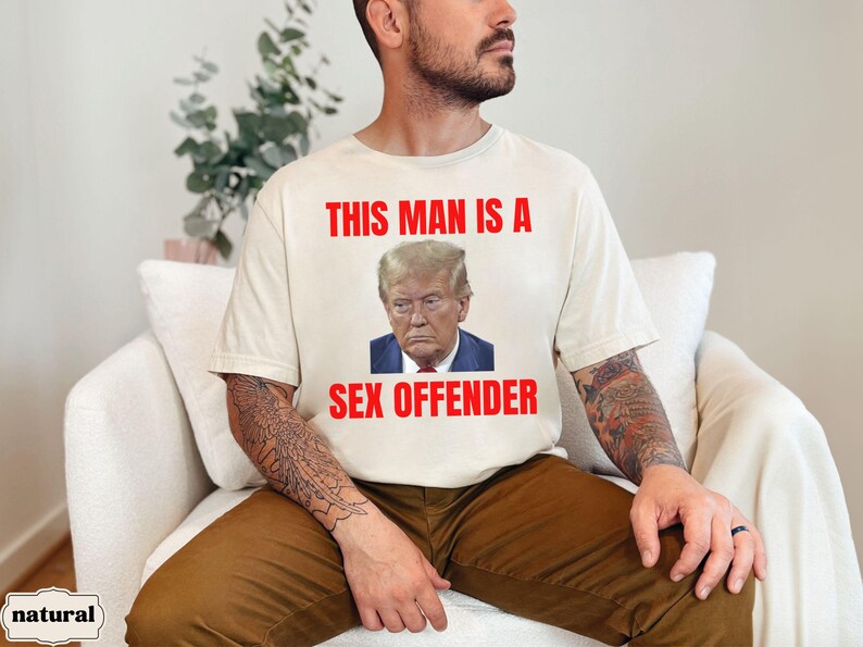 Anti Trump Shirt, Trump is a Rapist, Fuck Trump, Anti MAGA Republican, Liberal Leftist Democrat Women's Rights Feminist Political Tshirt Natural