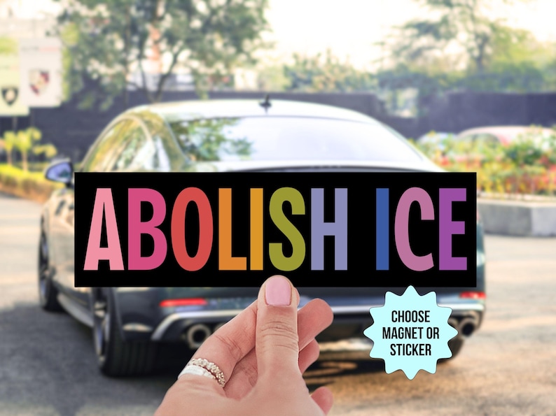 Abolish ICE Car Magnet/Bumper Sticker, Anti Trump Deportation, Pro Immigration, Liberal Leftist Social Justice Human Rights, Fuck Racism image 1