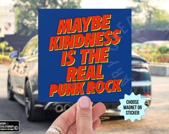 Maybe Kindness Is the Real Punk Rock Car Magnet/Bumper Sticker, Superhero Movie Quote, Liberal Leftist Progressive Human Rights Empathy Love