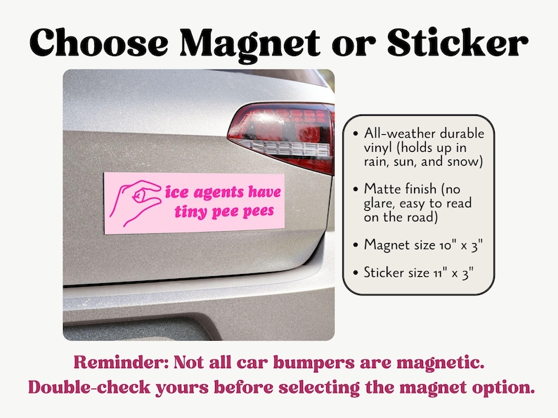 May include: A pink rectangular magnet or sticker with the text "ice agents have tiny pee pees" and a hand graphic. The magnet is 10" x 3", and the sticker is 11" x 3". The image also includes text about the product's features.