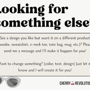 Peut inclure: Texte superpos&eacute; sur un fond blanc avec une image en noir et blanc de lunettes de soleil. Le texte dit "Vous cherchez autre chose ?" et comprend des instructions pour personnaliser les designs sur diff&eacute;rents produits. Le texte comprend &eacute;galement la phrase "CHERRY REVOLUTIONARY".