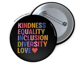 Kindness Equality Inclusion Diversity Love Pin Button, Liberal Progressive Values,Democrat Feminist Gift,Human Rights Social Justice Empathy