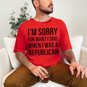 Przepraszam za to, co powiedziałem, gdy byłem republikaninem, koszulka anty-MAGA, koszulka liberałów lewicowych demokratów politycznych, pieprzyć Trumpa, antytrumpizm