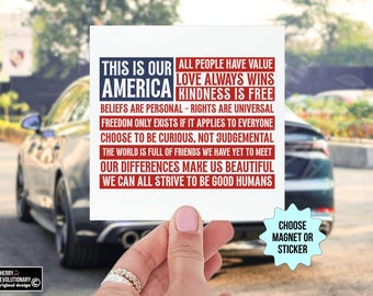This Is Our America Car Magnet/Bumper Sticker, Kindness Empathy Love, Anti Trump MAGA, Progressive Liberal Leftist Human Rights Activist