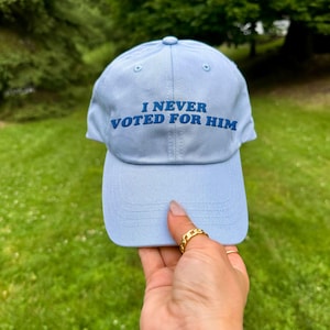 EMBROIDERED I Never Voted For Him Anti Trump Dad Cap Hat, Anti MAGA Republican, Liberal Democrat Kamala Voter Gift, I Didn&#39;t Vote For Him