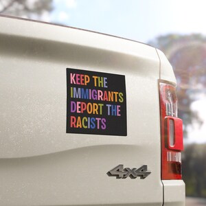 Keep The Immigrants Deport The Racists Car Magnet/Bumper Sticker, Anti Trump MAGA Antiracist Liberal Leftist Pro Immigration Human Rights image 2