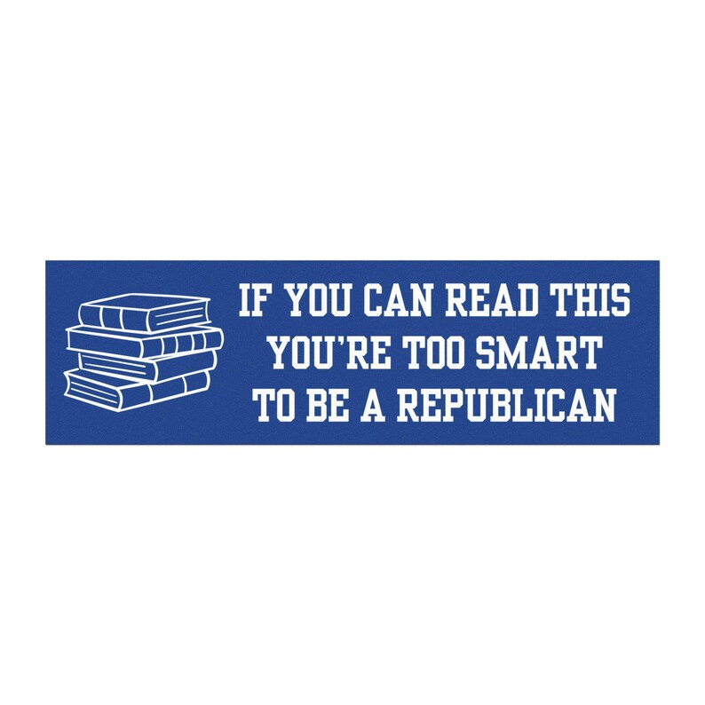 Rolig antirepublikansk bildekal, anti-MAGA, anti-Trump, liberal vänsterdemokrat, politisk aktivist, röstdekal, om du kan läsa detta bild 5