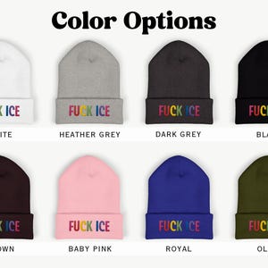 May include: A collection of eight beanies in various colors, including white, heather grey, dark grey, black, brown, baby pink, royal blue, and olive green. Each beanie features the embroidered text "FUCK ICE" in rainbow colors.