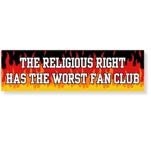 Anti Religion Bumper Sticker, Anti MAGA Trump Christian Nationalism, Atheist Leftist Car Decal, No Hate Like Christian Love, Worst Fan Club