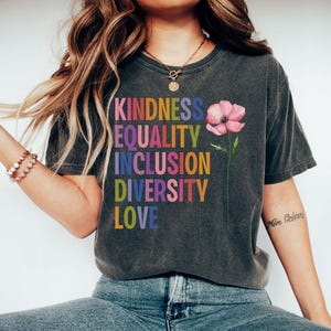 Kindness Equality Inclusion Diversity Love Comfort Colors Tee, Liberal Leftist Progressive Values, Democrat Feminist Gift,Human Rights Shirt
