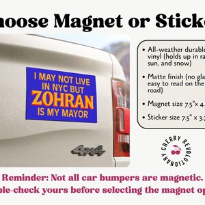 May include: A blue magnet or sticker on a car bumper with the text "I MAY NOT LIVE IN NYC BUT ZOHRAN IS MY MAYOR." The magnet is 19.05cm x 11.43cm, and the sticker is 19.05cm x 9.53cm. The image also includes text about the product's features.