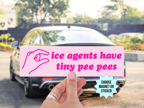 Ice Agents Have Tiny Pee Pees Bumper Sticker/Car Magnet, Fuck ICE