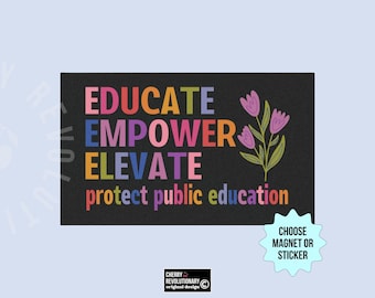 Imán para coche o pegatina para parachoques para proteger la educación pública, anti Trump, educar, empoderar, elevar, regalo para profesores, apoyo a las escuelas públicas, activista liberal