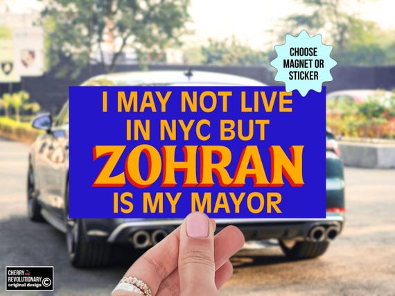 Zohran Mamdani NYC Mayor Bumper Sticker/Car Magnet, Democratic Socialist Progressive Activist, I May Not Live In NYC But Zohran Is My Mayor