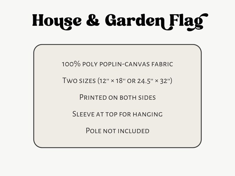 Puede incluir: Un letrero rectangular beige con esquinas redondeadas, con el texto "House & Garden Flag" en negrita, en negro. El letrero detalla el material de la bandera, los tama&ntilde;os (30.5cm x 45.7cm o 62.2cm x 81.3cm), la impresi&oacute;n y el m&eacute;todo para colgarla. El m&aacute;stil no est&aacute; incluido.
