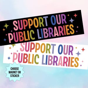 May include: Two rectangular magnets or stickers with the text "SUPPORT OUR PUBLIC LIBRARIES" in colorful letters. One is on a black background, the other on white. Both have star accents and a light blue, pink, and purple background.