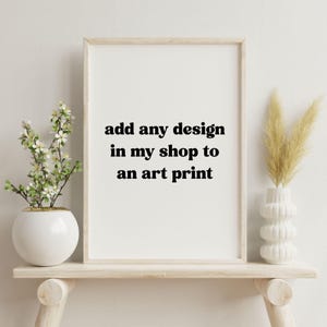 Add any design in my shop to an Art Print, Custom Political Poster, Liberal Leftist Feminist Activist Wall Decor, Anti Trump MAGA Fascism
