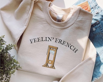 Feelin French Guillotine Sweatshirt, Anti Capitalism Social Justice Liberal Leftist Anarchist Anarchy Protest,Eat The Rich,Expect Resistance