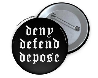 Verleugnen Defend Depose Pin Button, Antikapitalismus soziale Gerechtigkeit Geschenk für Menschenrecht, Essen die Reichen, Menschen über Profit, universelles Gesundheitswesen
