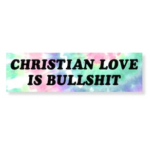 Anti Religion Bumper Sticker, Anti MAGA Trump Christian Nationalism, Atheist Leftist Deconstruction Car Decal, No Hate Like Christian Love